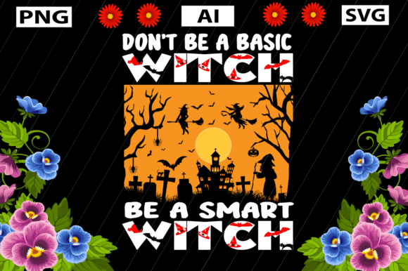 DONT BE A BASIC WITCH BE A SMART WITCH Graphic Design Asset Review