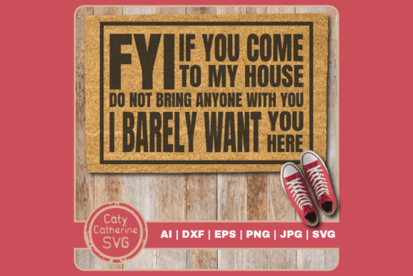 FYI If You Come to My House Funny Mat for Crafts and Graphics
