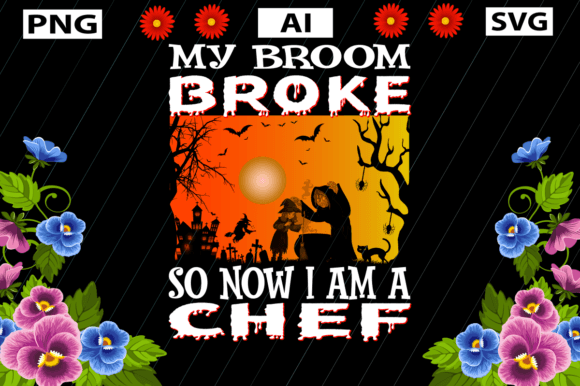 MY BROOM BROKE So NOW I AM a CHEF Graphics