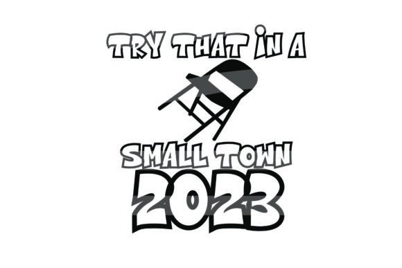 Try That in a Small Town Alabama Funny Graphics for Blogs and Crafts